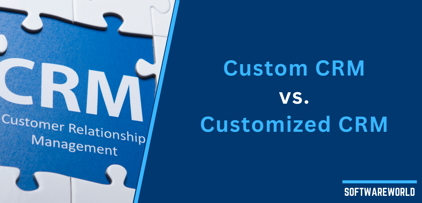 Custom CRM vs. Customized CRM: What's the Difference?