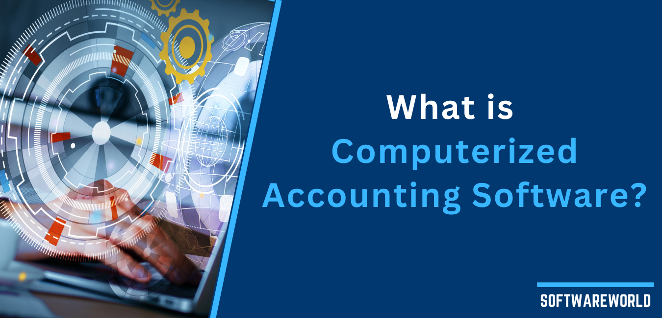 All You Need to Know About a Computerized Accounting System
