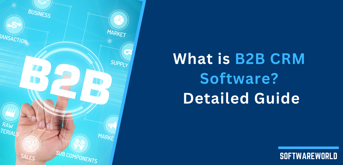What is B2B CRM? Detailed Guide On B2B CRM Software