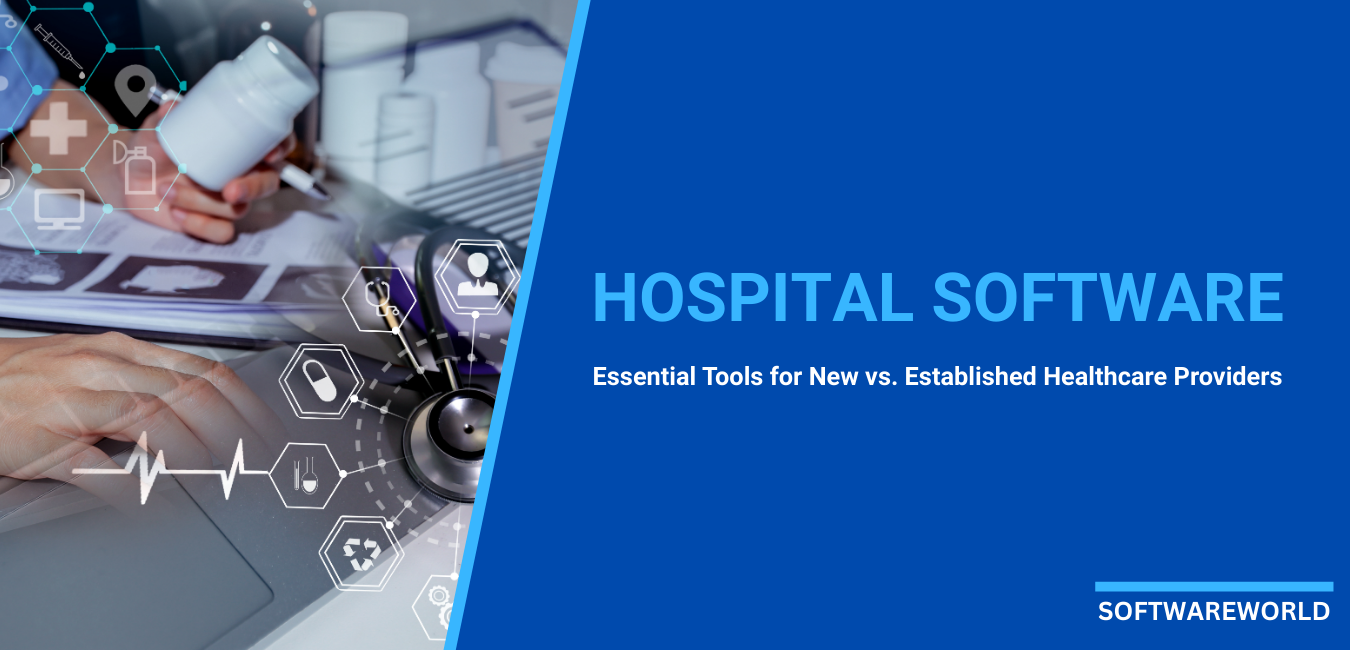 Hospital Software Needs in 2025: Essential Tools for New vs. Established Healthcare Providers